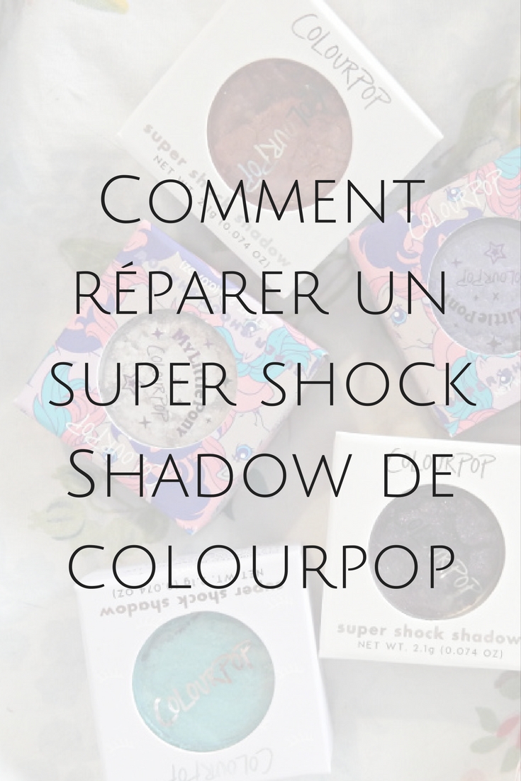 Votre super shock shadow de Colourpop s'est cassé ? Pas de souci, j'ai la solution !